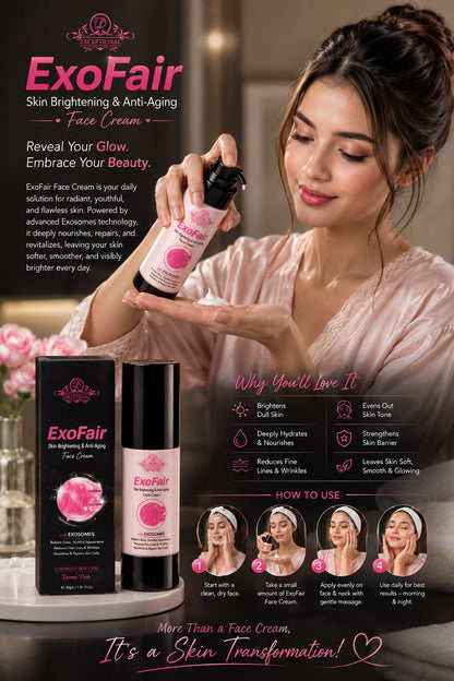 ExoFair
Skin Brightening & Anti-Aging
Face Cream