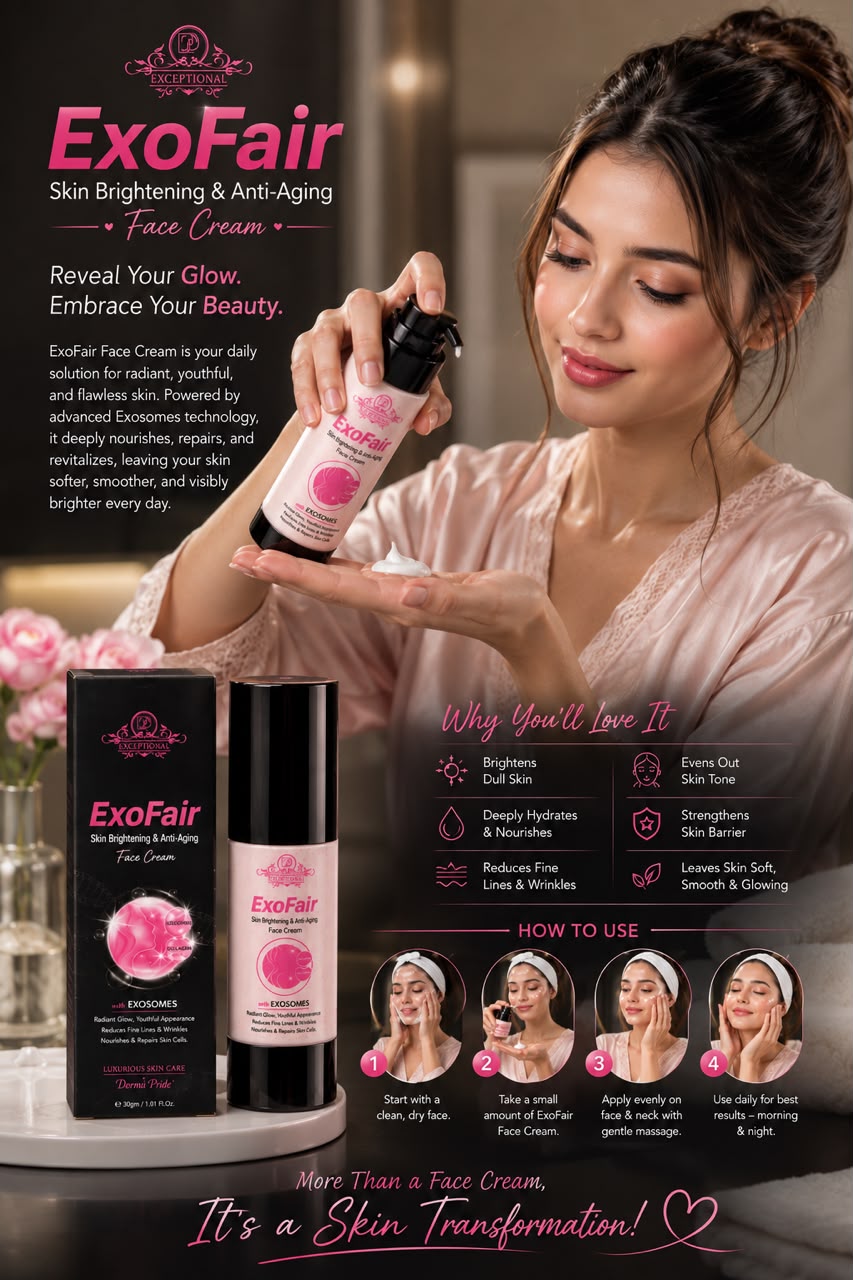 ExoFair
Skin Brightening & Anti-Aging
Face Cream