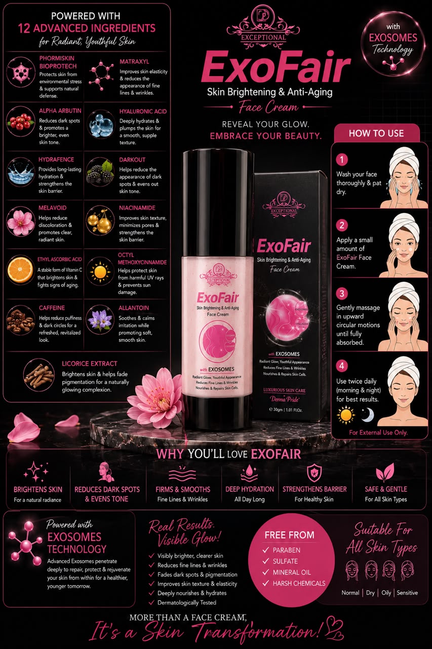 ExoFair
Skin Brightening & Anti-Aging
Face Cream