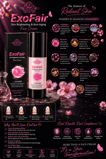 ExoFair
Skin Brightening & Anti-Aging
Face Cream